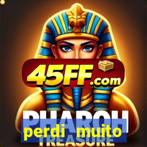 perdi muito dinheiro na betano